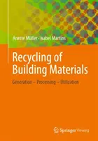 Az építőanyagok újrahasznosítása: Termelés - feldolgozás - hasznosítás - Recycling of Building Materials: Generation - Processing - Utilization