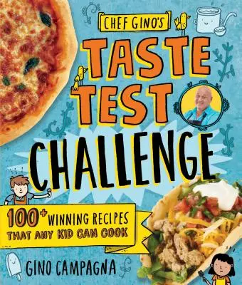 Gino séf ízteszt-kihívása: 100+ győztes recept, amit bármelyik gyerek meg tud főzni - Chef Gino's Taste Test Challenge: 100+ Winning Recipes That Any Kid Can Cook