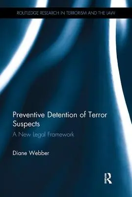 Terrorgyanús személyek előzetes letartóztatása: Új jogi keret - Preventive Detention of Terror Suspects: A New Legal Framework