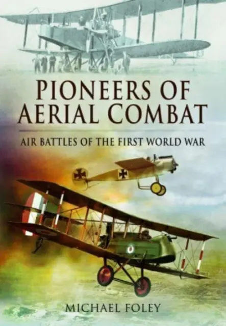 A légi harc úttörői: Az első világháború légi csatái - Pioneers of Aerial Combat: Air Battles of the First World War