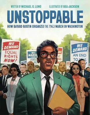 Megállíthatatlan: Hogyan szervezte meg Bayard Rustin az 1963-as washingtoni menetet? - Unstoppable: How Bayard Rustin Organized the 1963 March on Washington