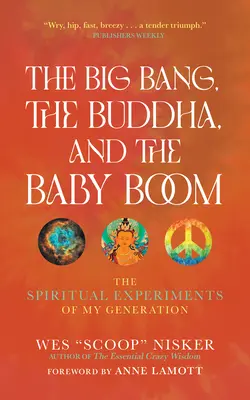 Az ősrobbanás, a Buddha és a baby boom: Nemzedékem spirituális kísérletei - The Big Bang, the Buddha, and the Baby Boom: The Spiritual Experiments of My Generation
