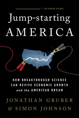 Jump-Starting America: How Breakthrough Science Can Revive Economic Growth and the American Dream (Amerika újjáélesztése: hogyan élesztheti fel az áttörést jelentő tudomány a gazdasági növekedést és az amerikai álmot) - Jump-Starting America: How Breakthrough Science Can Revive Economic Growth and the American Dream