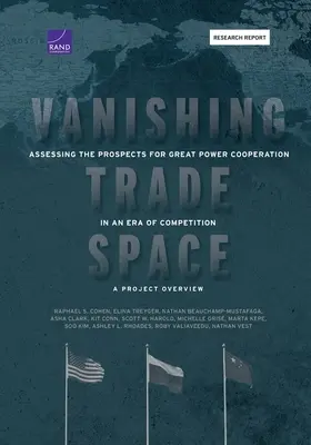 Eltűnő kereskedelmi tér: A nagyhatalmi együttműködés kilátásainak értékelése a verseny korában - A projekt áttekintése - Vanishing Trade Space: Assessing the Prospects for Great Power Cooperation in an Era of Competition-A Project Overview