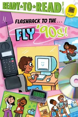 Flashback to the ... Fly '90s!: Olvasásra kész 2. szint - Flashback to the . . . Fly '90s!: Ready-To-Read Level 2