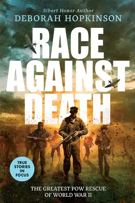 Verseny a halál ellen: A második világháború legnagyobb hadifogoly-mentő akciója (Scholastic Focus) - Race Against Death: The Greatest POW Rescue of World War II (Scholastic Focus)