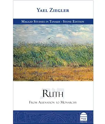 Ruth: Az elidegenedéstől a monarchiáig - Ruth: From Alienation to Monarchy