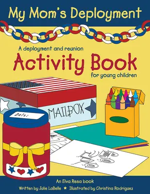 Az én anyukám bevetése: A Deployment and Reunion Activity Book for Young Children (Tevékenységi könyv kisgyerekeknek) - My Mom's Deployment: A Deployment and Reunion Activity Book for Young Children