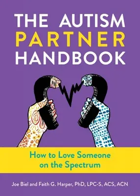 Az autizmus partner kézikönyve: Hogyan szeressünk egy autista személyt: Hogyan szeressünk egy autista személyt? - The Autism Partner Handbook: How to Love an Autistic Person: How to Love an Autistic Person