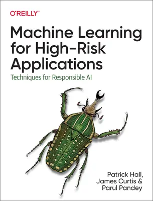 Gépi tanulás nagy kockázatú alkalmazásokhoz: Megközelítések a felelős mesterséges intelligenciához - Machine Learning for High-Risk Applications: Approaches to Responsible AI