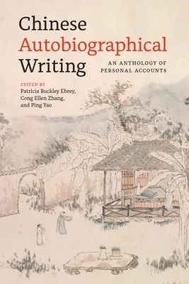 Kínai önéletrajzi írás: A személyes beszámolók antológiája - Chinese Autobiographical Writing: An Anthology of Personal Accounts