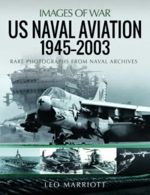 Az amerikai haditengerészeti repülés, 1945-2003: Ritka fényképek a haditengerészeti levéltárból - US Naval Aviation, 1945-2003: Rare Photographs from Naval Archives