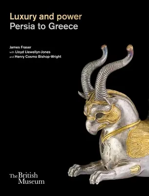 Luxus és hatalom: Perzsiától Görögországig - Luxury and Power: Persia to Greece