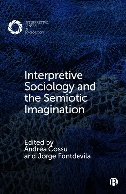 Értelmező szociológia és a szemiotikai képzelet - Interpretive Sociology and the Semiotic Imagination