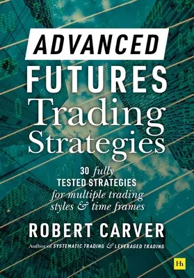 Haladó határidős kereskedési stratégiák - Advanced Futures Trading Strategies