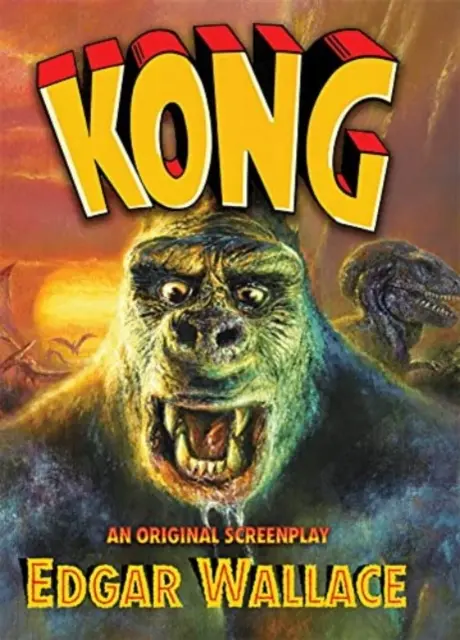 Kong: Edgar Wallace eredeti forgatókönyve - Kong: An Original Screenplay by Edgar Wallace