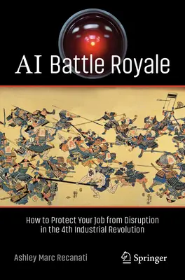 AI Battle Royale - Hogyan védje meg a munkahelyét a 4. ipari forradalomban bekövetkező zavaroktól? - AI Battle Royale - How to Protect Your Job from Disruption in the 4th Industrial Revolution