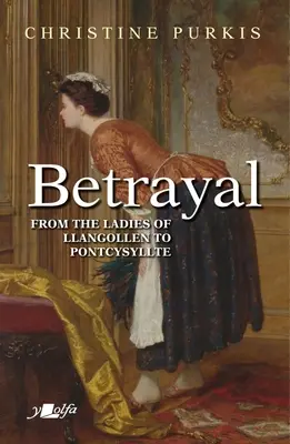 Árulás: Peggin útja a llangolleni hölgyek szobalányától Pontcysyllte-ig - Rövid út, de nagy árat fizetve - Betrayal: Peggin's Journey from Maid with the Ladies of Llangollen to Pontcysyllte - A Short Distance But at Great Cost