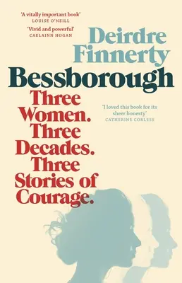 Bessborough: Három nő. Három évtized. Három történet a bátorságról. - Bessborough: Three Women. Three Decades. Three Stories of Courage.