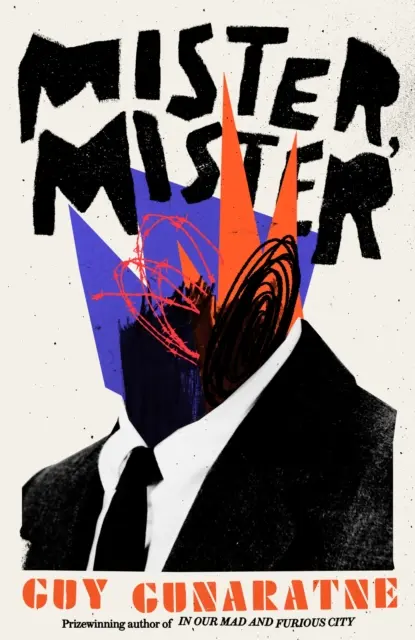 Mister, Mister - Az Őrült és dühös városunkban díjnyertes szerzőjének várva várt új regénye - Mister, Mister - The eagerly awaited new novel from the prizewinning author of In Our Mad and Furious City