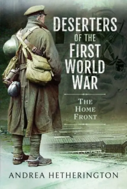 Az első világháború dezertőrjei: A hazai front - Deserters of the First World War: The Home Front