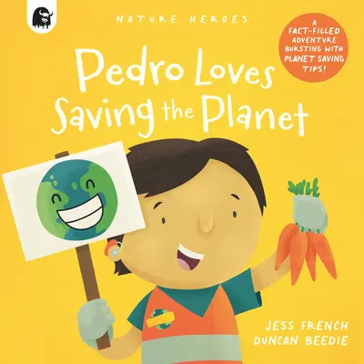 Pedro szereti megmenteni a bolygót: Egy tényekkel teli, ötletekkel teli kaland! - Pedro Loves Saving the Planet: A Fact-Filled Adventure Bursting with Ideas!