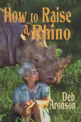 Hogyan neveljünk fel egy orrszarvút - How to Raise a Rhino