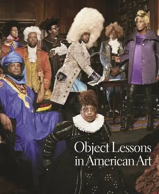 Tárgyi leckék az amerikai művészetben - Object Lessons in American Art