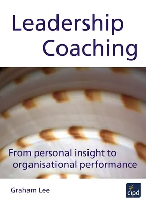 Vezetői coaching: A személyes belátástól a szervezeti teljesítményig - Leadership Coaching: From Personal Insight to Organisational Performance