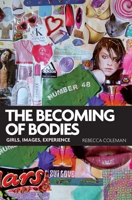 The Becoming of Bodies: Lányok, képek, tapasztalatok - The Becoming of Bodies: Girls, Images, Experience