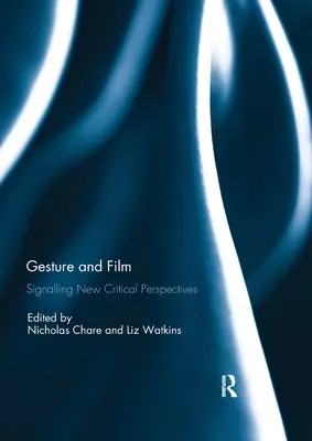 Gesztus és film: Új kritikai perspektívák jelzése - Gesture and Film: Signalling New Critical Perspectives