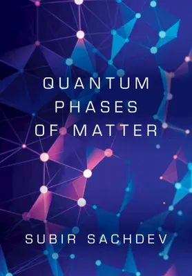 Az anyag kvantumfázisai (Sachdev Subir (Harvard University Massachusetts)) - Quantum Phases of Matter (Sachdev Subir (Harvard University Massachusetts))