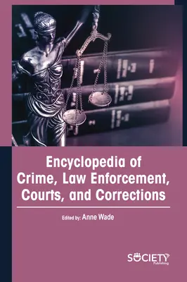 A bűnözés, bűnüldözés, bíróságok és büntetés-végrehajtás enciklopédiája - Encyclopedia of Crime, Law Enforcement, Courts, and Corrections