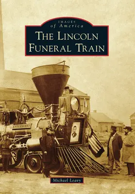 A Lincoln temetési vonat - The Lincoln Funeral Train