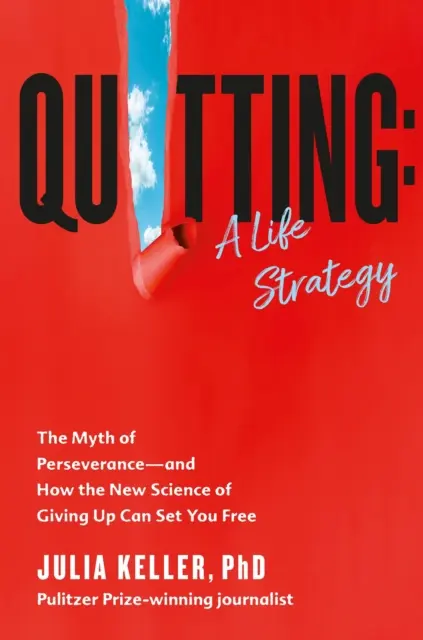 Kilépés - A kitartás mítosza és hogyan szabadíthat fel a feladás új tudománya - Quitting - The Myth of Perseverance and How the New Science of Giving Up Can Set You Free