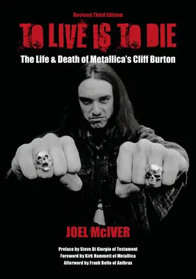 To Live Is to Die: The Life & Death of Metallica's Cliff Burton: Felülvizsgált harmadik kiadás - To Live Is to Die: The Life & Death of Metallica's Cliff Burton: Revised Third Edition