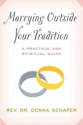 Házasságkötés a hagyományaidon kívül: Gyakorlati és spirituális útmutató - Marrying Outside Your Tradition: A Practical and Spiritual Guide