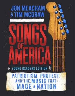 Amerika dalai: Fiatal olvasók kiadásában: Hazafiság, tiltakozás és a zene, amely nemzetet teremtett - Songs of America: Young Reader's Edition: Patriotism, Protest, and the Music That Made a Nation