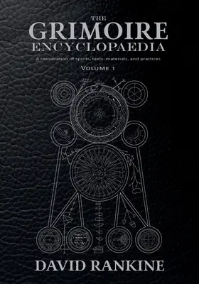 A Grimoire Enciklopédia: 1. kötet: Szellemek, szövegek, anyagok és gyakorlatok gyűjteménye - The Grimoire Encyclopaedia: Volume 1: A convocation of spirits, texts, materials, and practices