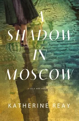 Egy árnyék Moszkvában: A Cold War Novel - A Shadow in Moscow: A Cold War Novel