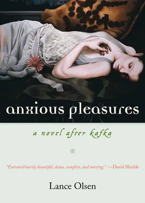 Szorongó örömök: Egy regény Kafka után - Anxious Pleasures: A Novel After Kafka