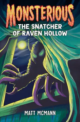 A hollóvölgyi rabló (Monsterious, 2. könyv) - The Snatcher of Raven Hollow (Monsterious, Book 2)