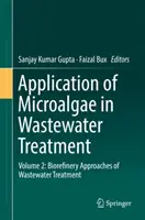 Mikroalgák alkalmazása a szennyvízkezelésben: kötet: A szennyvízkezelés biofinomítói megközelítései - Application of Microalgae in Wastewater Treatment: Volume 2: Biorefinery Approaches of Wastewater Treatment