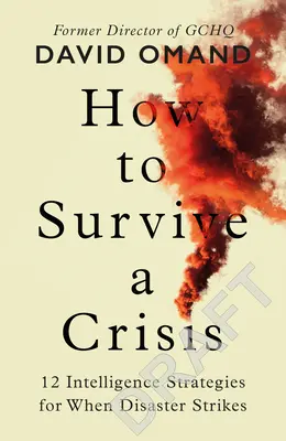 Hogyan éljünk túl egy válságot - Tanulságok az ellenálló képességről és a katasztrófa elkerüléséről - How to Survive a Crisis - Lessons in Resilience and Avoiding Disaster