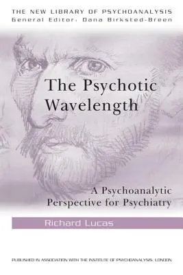 A pszichotikus hullámhossz: A pszichoanalitikus perspektíva a pszichiátriában - The Psychotic Wavelength: A Psychoanalytic Perspective for Psychiatry