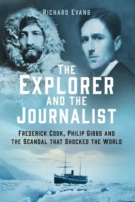 A felfedező és az újságíró: Frederick Cook és Philip Gibbs rendkívüli története - The Explorer and the Journalist: The Extraordinary Story of Frederick Cook and Philip Gibbs