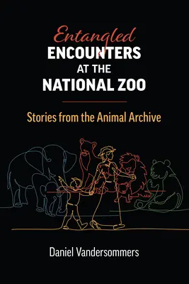 Összefonódott találkozások a Nemzeti Állatkertben: Történetek az állatarchívumból - Entangled Encounters at the National Zoo: Stories from the Animal Archive