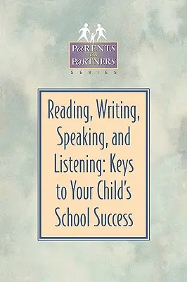 Olvasás, írás, beszéd és hallás: A gyermeke iskolai sikerének kulcsai - Reading, Writing, Speaking, and Listening: Keys to Your Child's School Success