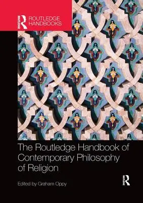 The Routledge Handbook of Contemporary Philosophy of Religion (A kortárs vallásfilozófia kézikönyve) - The Routledge Handbook of Contemporary Philosophy of Religion