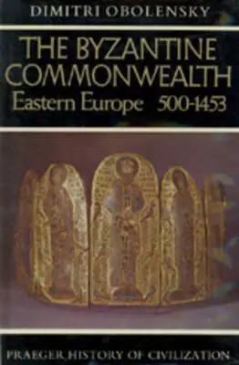 A bizánci nemzetközösség: Kelet-Európa, 500-1453 - The Byzantine Commonwealth: Eastern Europe, 500-1453